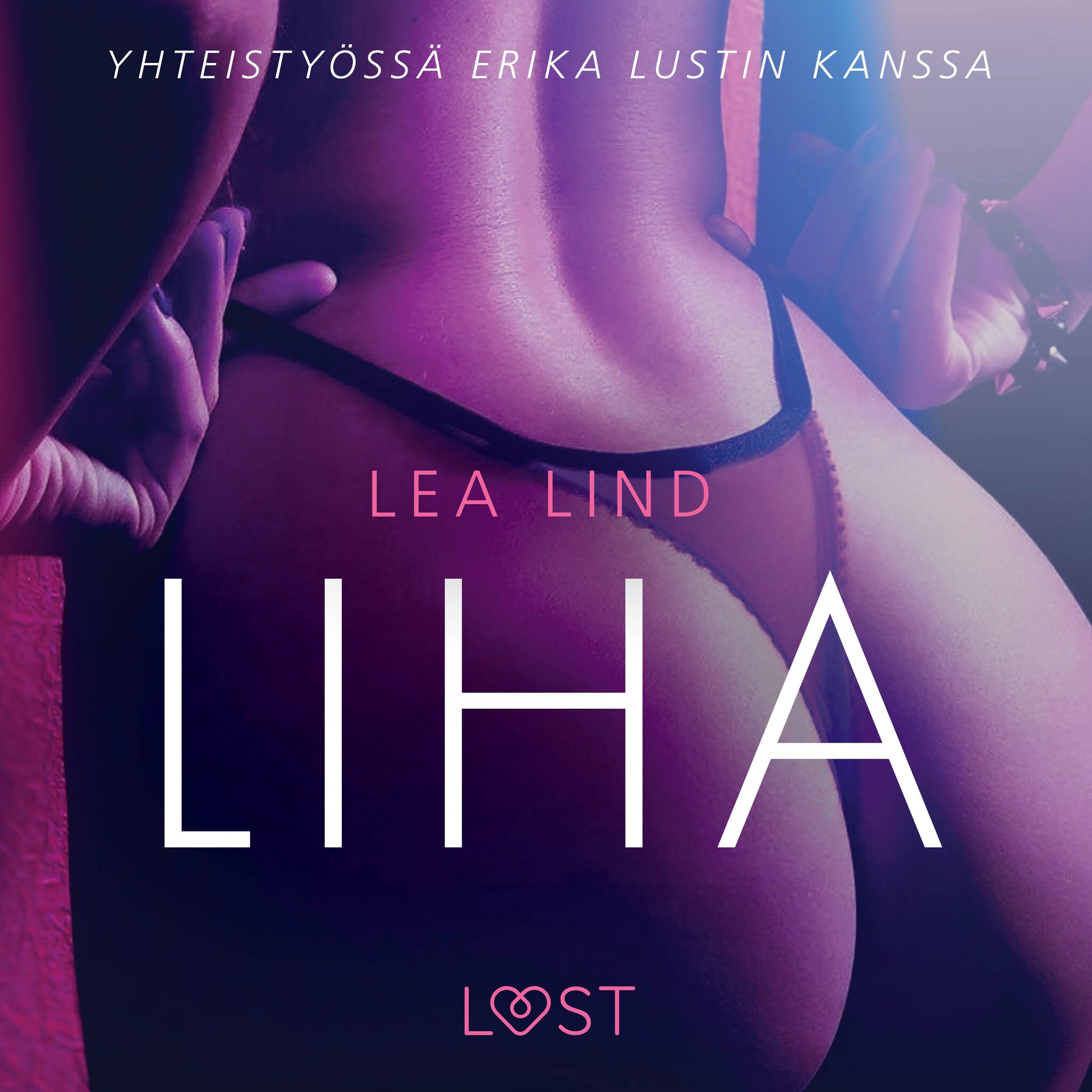 Liha – eroottinen novelli – Lea Lind