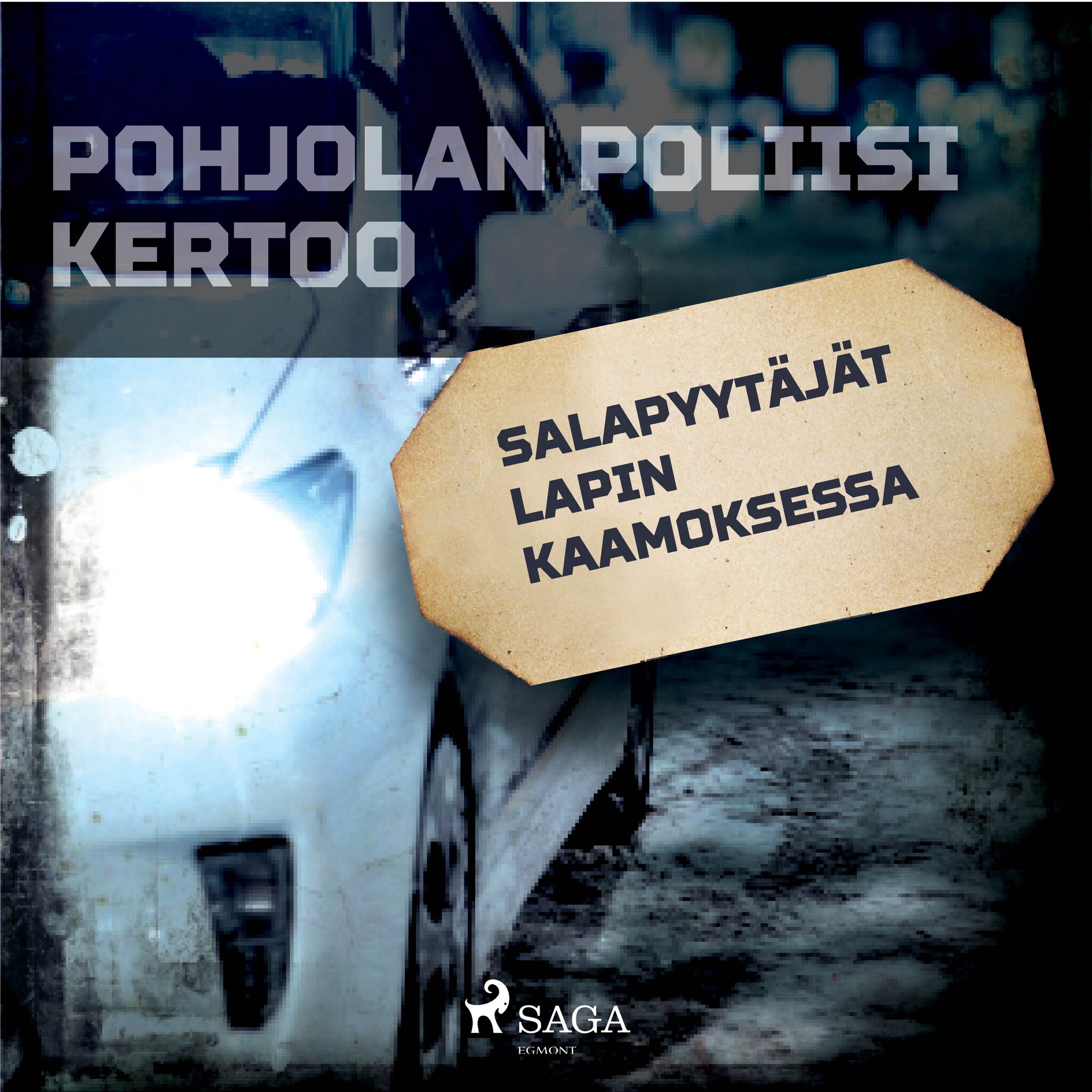 Salapyytäjät Lapin kaamoksessa – Eri Tekijöitä
