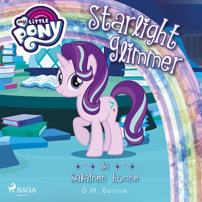 My Little Pony – Starlight Glimmer ja salainen huone – G. M. Berrow