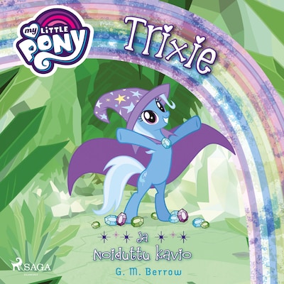 My Little Pony – Trixie ja Noiduttu kavio – G. M. Berrow