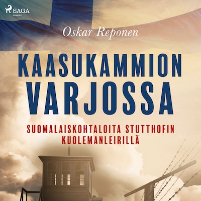 Kaasukammion varjossa: suomalaiskohtaloita Stutthofin kuolemanleirillä – Oskar Reponen
