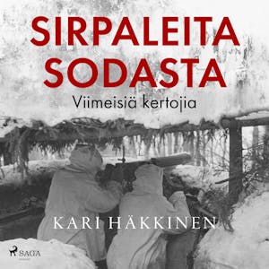 Sirpaleita sodasta – Viimeisiä kertojia – Kari Häkkinen