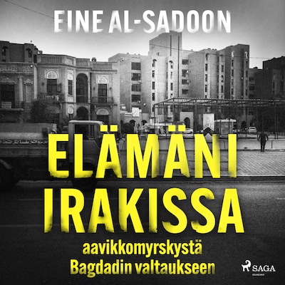 Elämäni Irakissa: aavikkomyrskystä Bagdadin valtaukseen – Eine Al-Sadoon