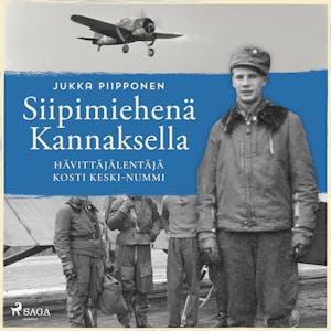 Siipimiehenä Kannaksella: hävittäjälentäjä Kosti Keski-Nummi – Jukka Piipponen