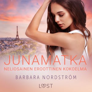 Junamatka: Neliosainen eroottinen kokoelma – Barbara Nordström