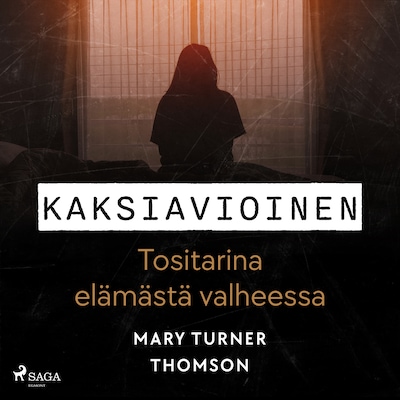 Kaksiavioinen – Tositarina elämästä valheessa – Mary Turner Thomson