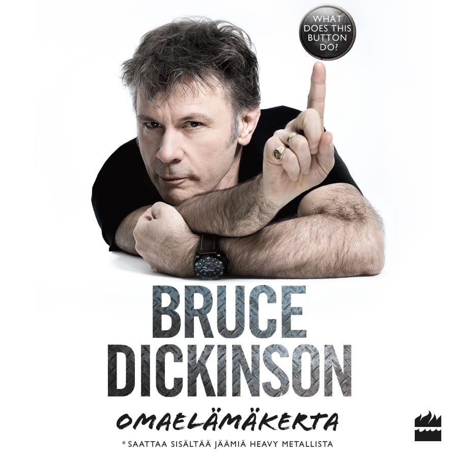 Bruce Dickinson: omaelämäkerta. What does this button do? – Bruce Dickinson