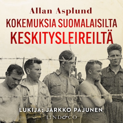 Kokemuksia suomalaisilta keskitysleireiltä – Allan Asplund