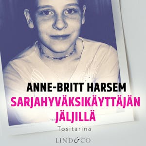 Sarjahyväksikäyttäjän jäljillä – Anne-Britt Harsem