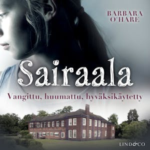 Sairaala: vangittu, huumattu, hyväksikäytetty – Barbara O’Hare