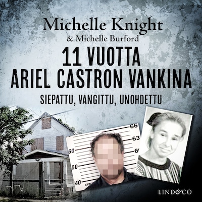 11 vuotta Ariel Castron vankina – Siepattu, vangittu, unohdettu – Michelle Knight