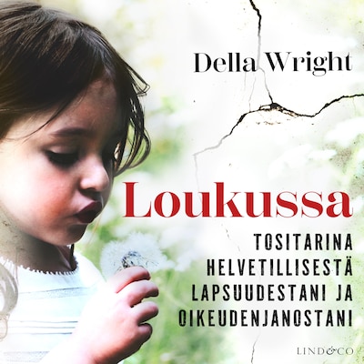 Loukussa – Tositarina helvetillisestä lapsuudestani ja oikeudenjanostani – Della Wright