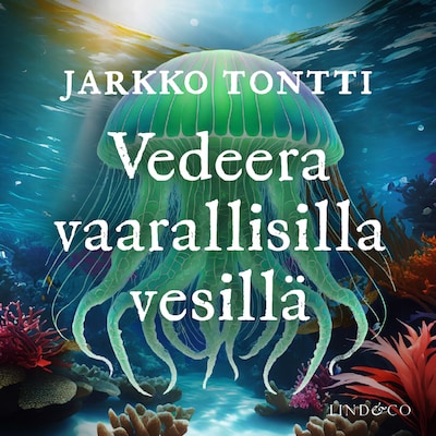 Vedeera vaarallisilla vesillä – Jarkko Tontti