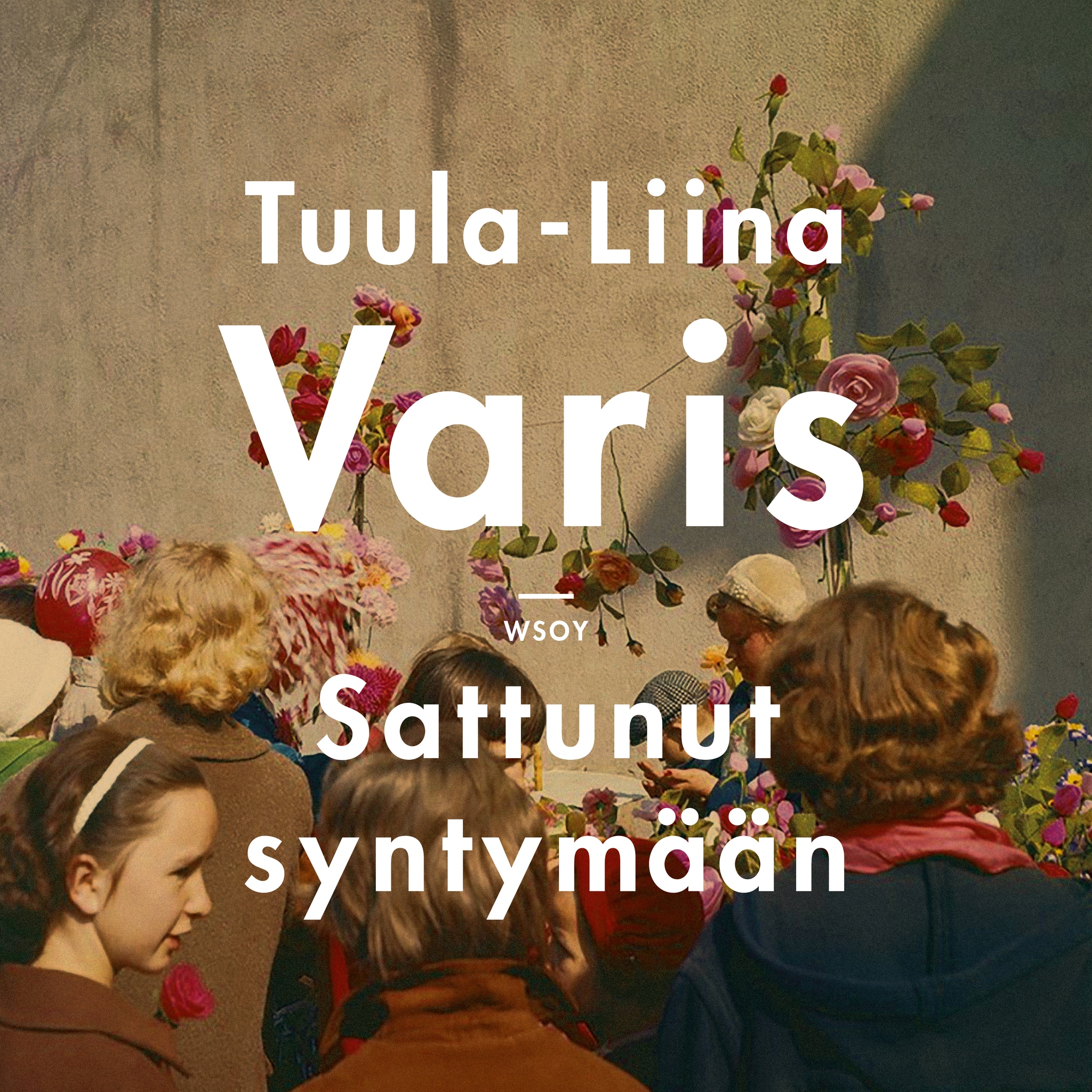 Sattunut syntymään – Tuula-Liina Varis