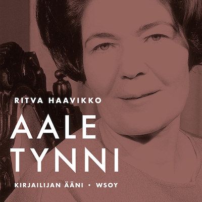 Kirjailijan ääni – Aale Tynni – Aale Tynni
