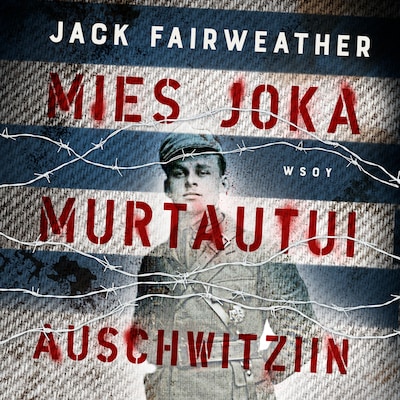 Mies joka murtautui Auschwitziin – Jack Fairweather