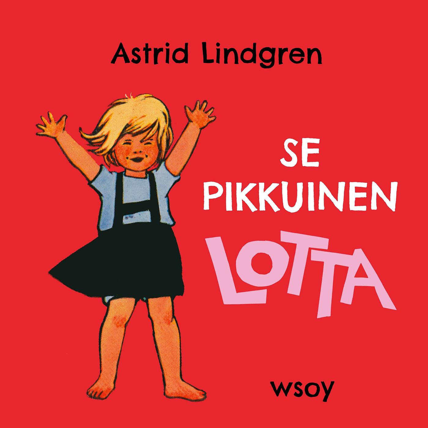 Se pikkuinen Lotta – Astrid Lindgren