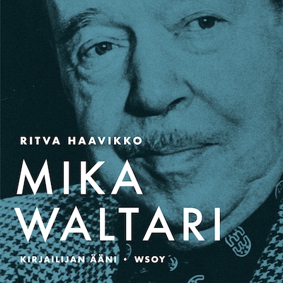 Kirjailijan ääni – Mika Waltari – Mika Waltari