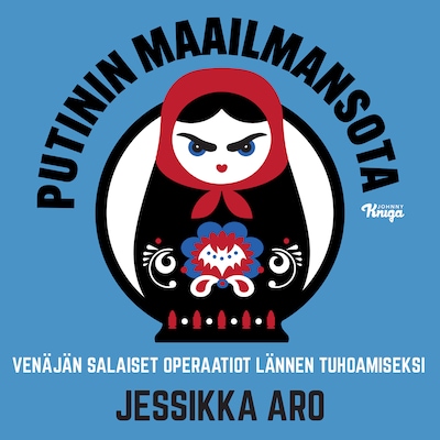 Putinin maailmansota – Jessikka Aro
