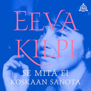 Se mitä ei koskaan sanota – Eeva Kilpi