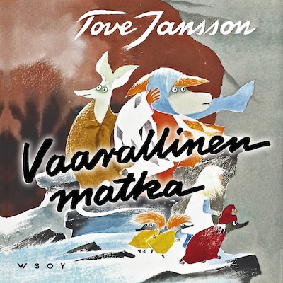 Vaarallinen matka (uusi suomennos) – Tove Jansson