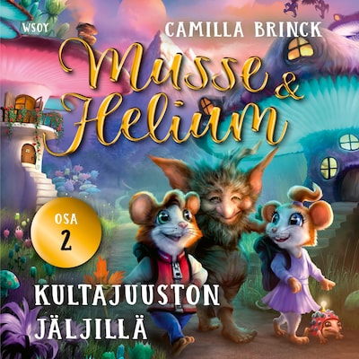 Musse ja Helium 2: Kultajuuston jäljillä – Camilla Brinck