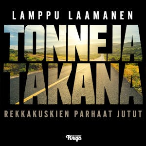 Tonneja takana : Rekkakuskien parhaat jutut – Lamppu Laamanen
