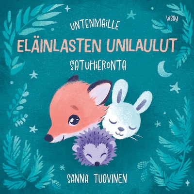 Untenmaille – Eläinlasten unilaulut – Sanna Tuovinen