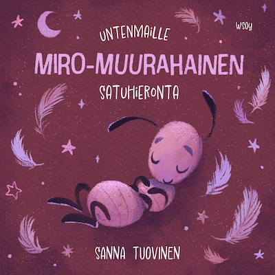 Untenmaille – Miro-muurahainen – Sanna Tuovinen