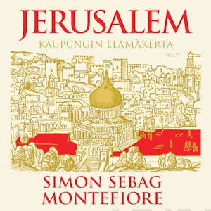 Jerusalem : Kaupungin elämäkerta – Simon Sebag Montefiore