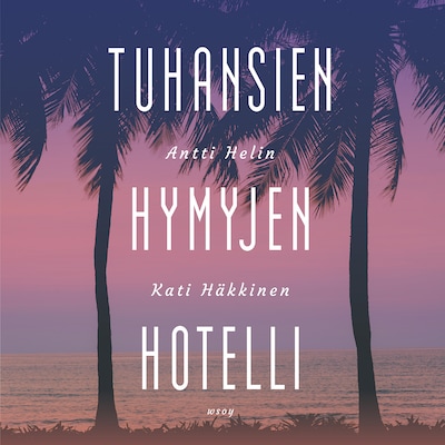 Tuhansien hymyjen hotelli – Antti Helin