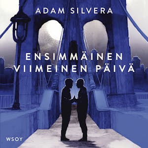 Ensimmäinen viimeinen päivä – Adam Silvera