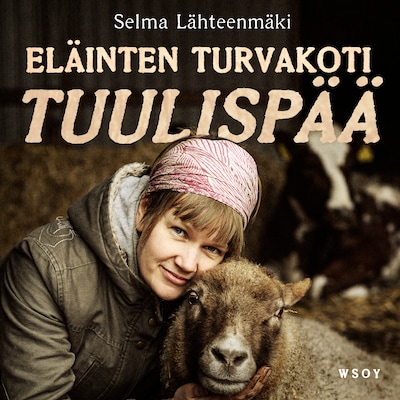 Eläinten turvakoti Tuulispää – Selma Lähteenmäki