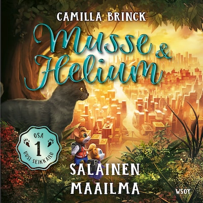 Musse ja Helium Uusi seikkailu 1: Salainen maailma – Camilla Brinck