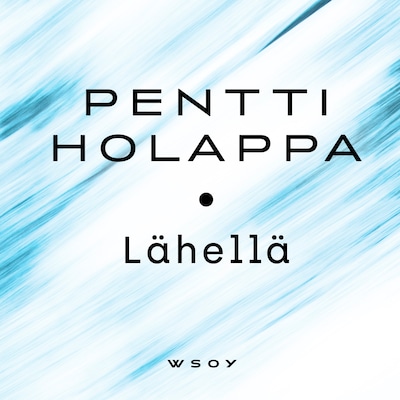 Lähellä – Pentti Holappa