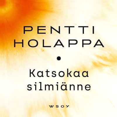 Katsokaa silmiänne – Pentti Holappa