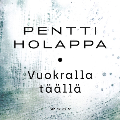 Vuokralla täällä – Pentti Holappa