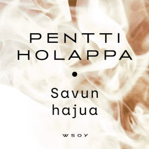 Savun hajua – Pentti Holappa