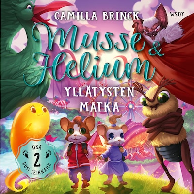 Musse ja Helium Uusi seikkailu 2: Yllätysten matka – Camilla Brinck