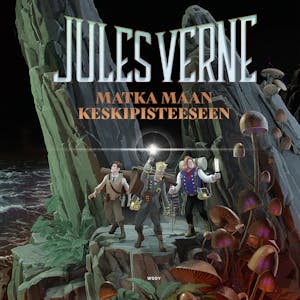 Matka Maan keskipisteeseen (uusi suomennos) – Jules Verne
