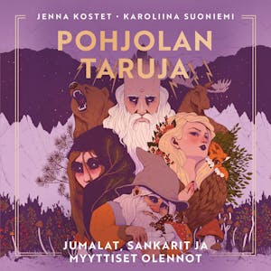 Pohjolan taruja: Jumalat, sankarit ja myyttiset olennot – Jenna Kostet