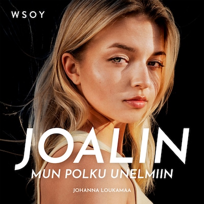 Joalin – Mun polku unelmiin – Johanna Loukamaa
