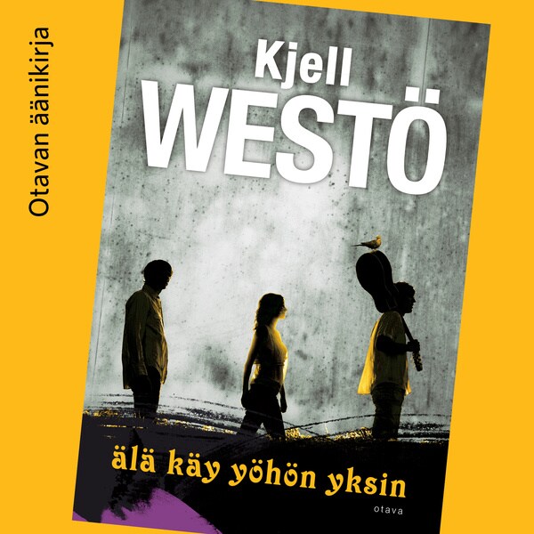 Älä käy yöhön yksin – Kjell Westö