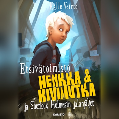 Etsivätoimisto Henkka & Kivimutka ja Sherlock Holmesin jalanjäljet – Kalle Veirto