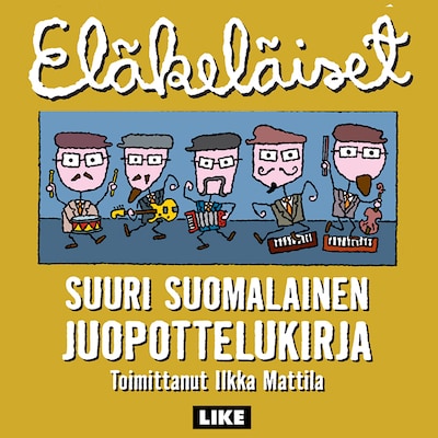 Eläkeläiset – Suuri suomalainen juopottelukirja – Ilkka Mattila