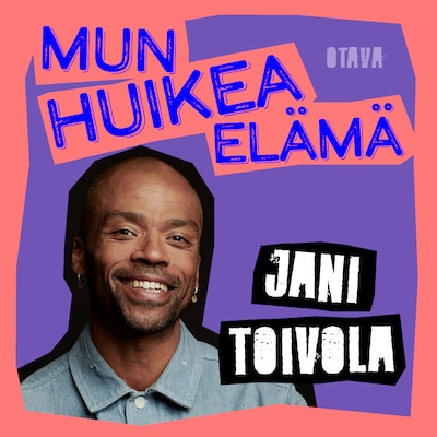 Mun huikea elämä – Jani Toivola – Jani Toivola