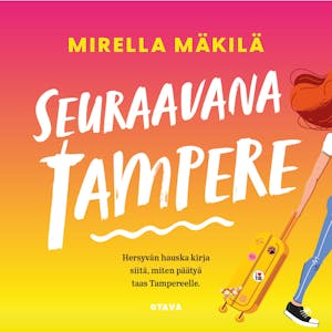 Seuraavana Tampere – Mirella Mäkilä