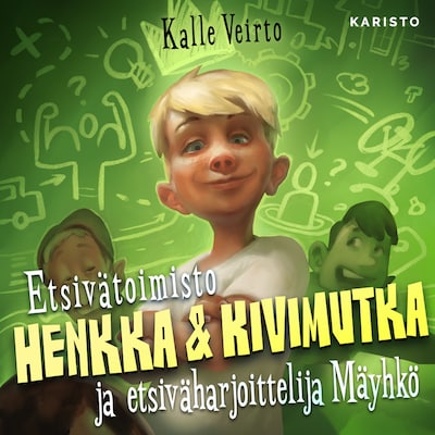 Etsivätoimisto Henkka & Kivimutka ja etsiväharjoittelija Mäyhkö – Kalle Veirto