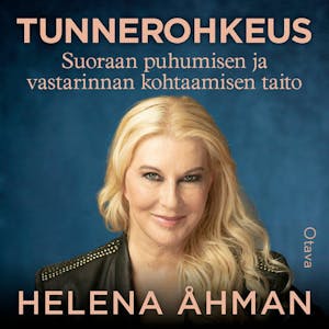 Tunnerohkeus : Suoraan puhumisen ja vastarinnan kohtaamisen taito – Helena Åhman