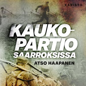 Kaukopartio saarroksissa : Tosipohjainen sotaromaani – Atso Haapanen